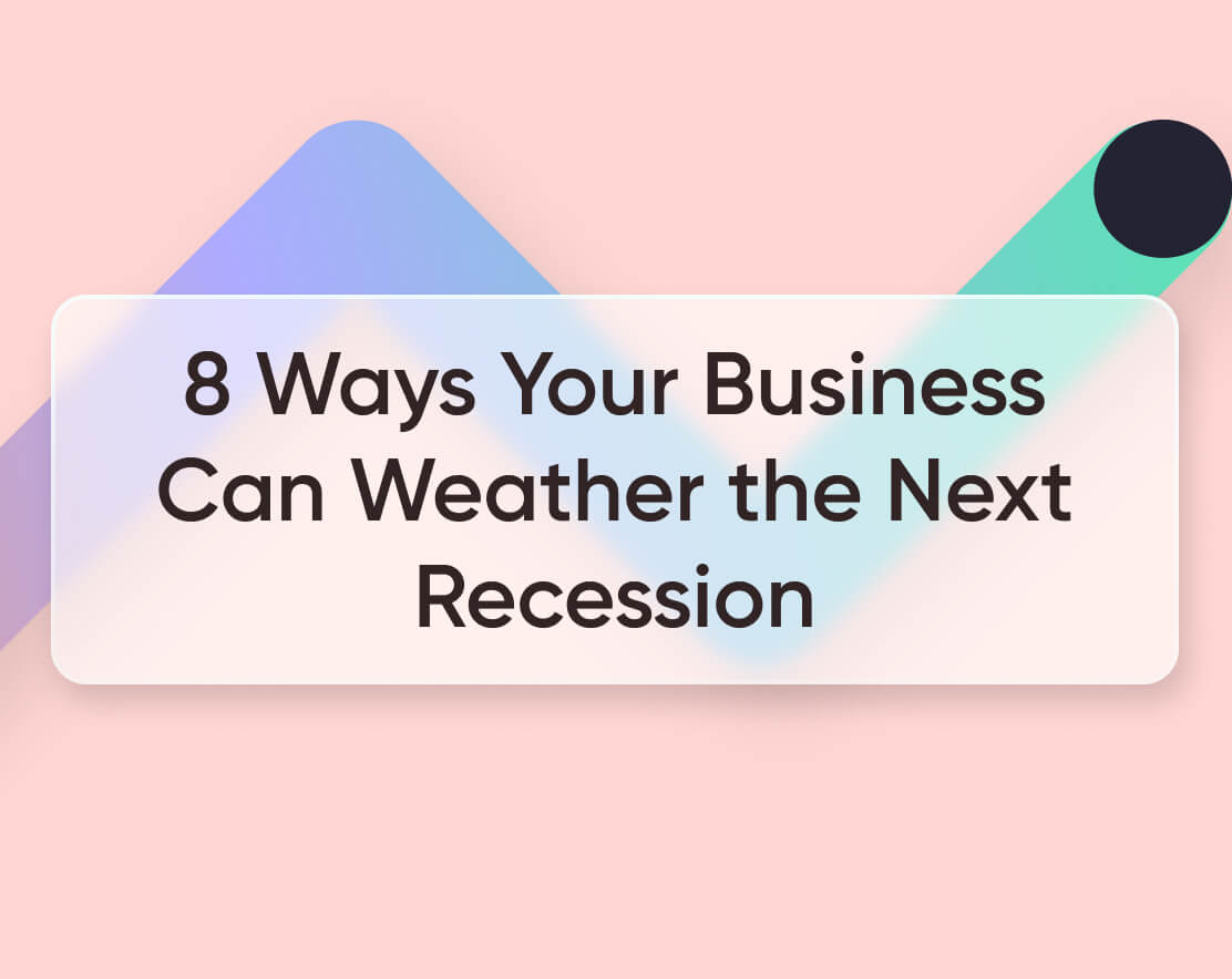 8 Ways Your Business Can Weather the Next Recession [2023]